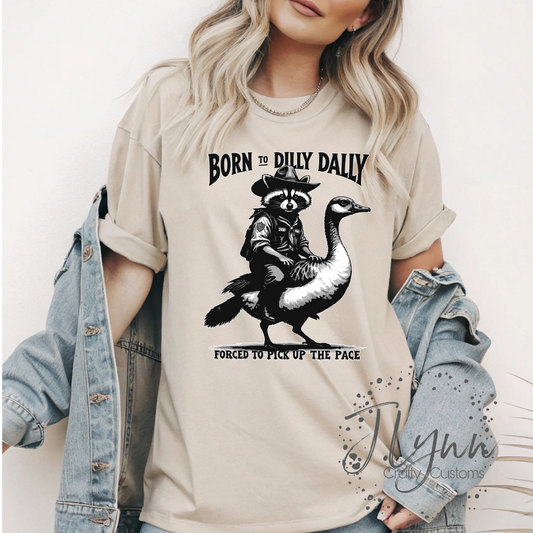 Born to Dilly Dally T-Shirt